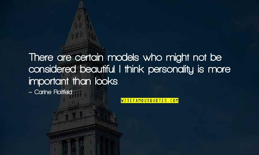 Looks Are Not Important Quotes By Carine Roitfeld: There are certain models who might not be