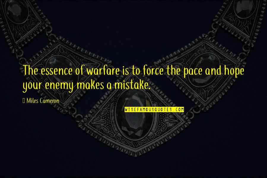 Looks Deceive Quotes By Miles Cameron: The essence of warfare is to force the