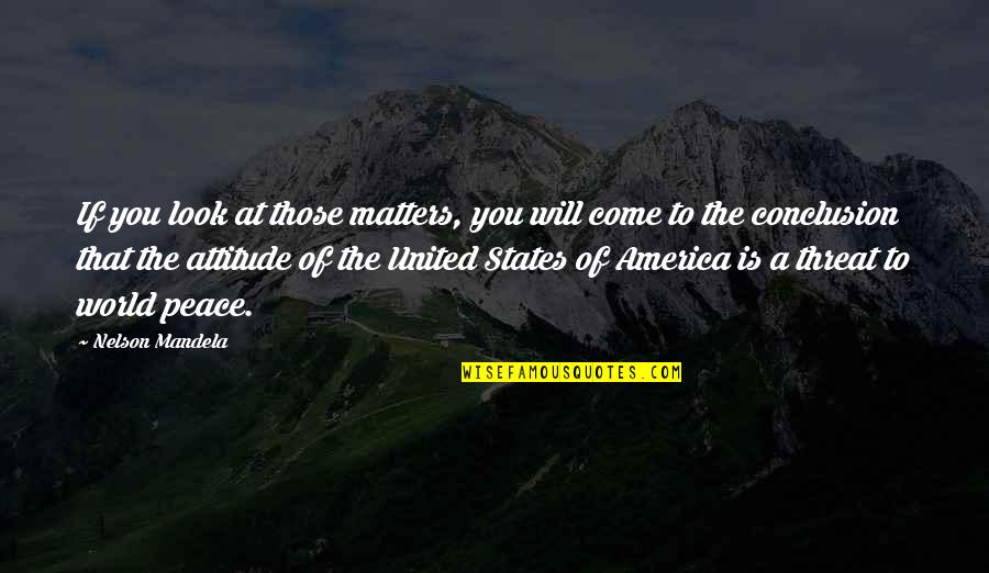 Looks Matters Quotes By Nelson Mandela: If you look at those matters, you will