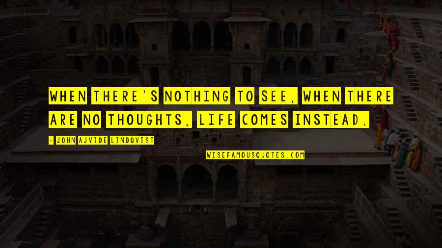 Looks On Reporters Quotes By John Ajvide Lindqvist: When there's nothing to see, when there are Looks On Reporters Quotes By John Ajvide Lindqvist: When there's nothing to see, when there are