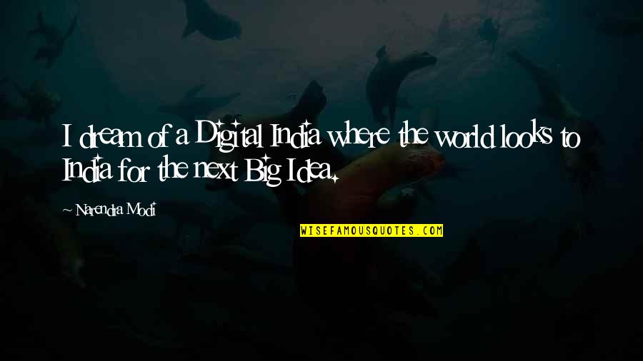 Looks Quotes By Narendra Modi: I dream of a Digital India where the
