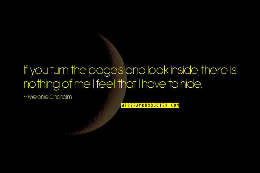 Looks To Me Quotes By Melanie Chisholm: If you turn the pages and look inside, Looks To Me Quotes By Melanie Chisholm: If you turn the pages and look inside,