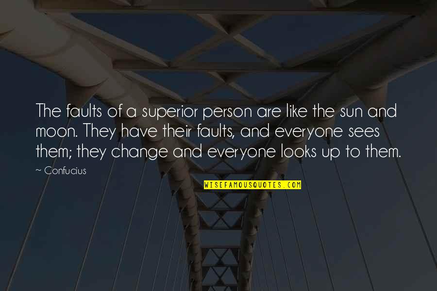 Looks To The Moon Quotes By Confucius: The faults of a superior person are like