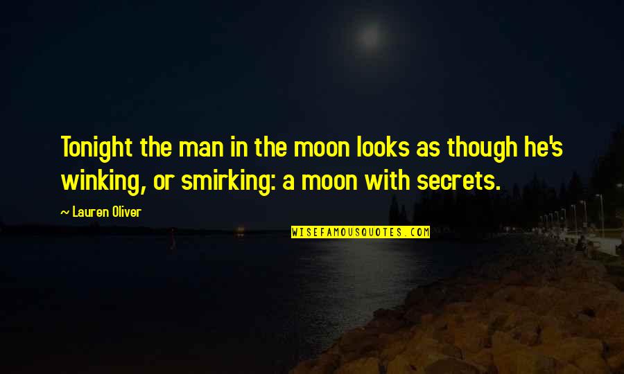 Looks To The Moon Quotes By Lauren Oliver: Tonight the man in the moon looks as
