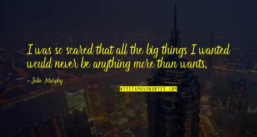 Looks Tumblr Quotes By Julie Murphy: I was so scared that all the big