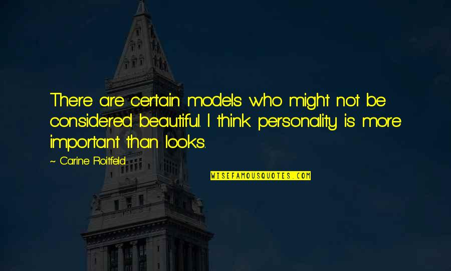 Looks Vs Personality Quotes By Carine Roitfeld: There are certain models who might not be