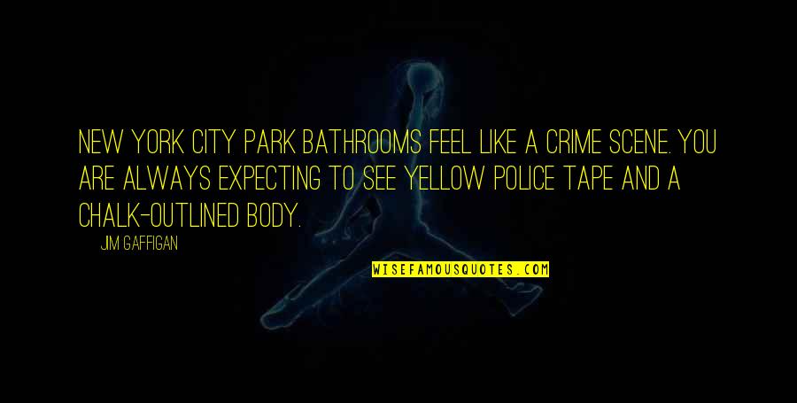 Lookup Movie Quotes By Jim Gaffigan: New York City park bathrooms feel like a