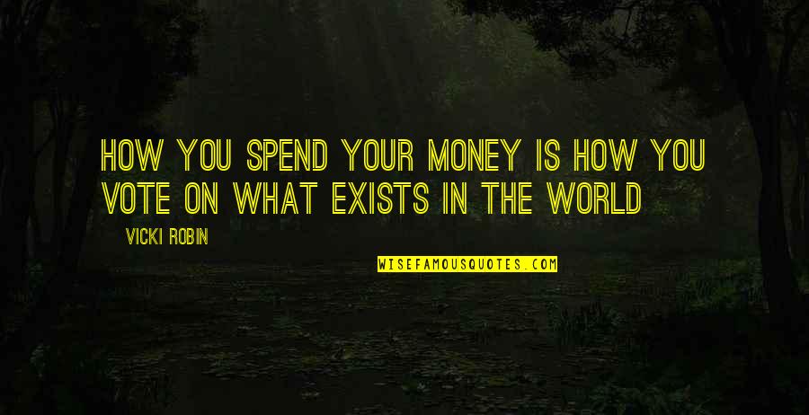 Loolah Quotes By Vicki Robin: How you spend your money is how you
