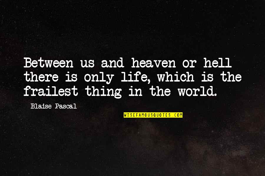 Loomed Potholders Quotes By Blaise Pascal: Between us and heaven or hell there is Loomed Potholders Quotes By Blaise Pascal: Between us and heaven or hell there is