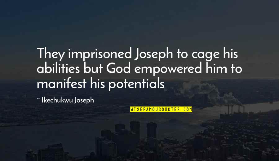 Loomer Florida Quotes By Ikechukwu Joseph: They imprisoned Joseph to cage his abilities but