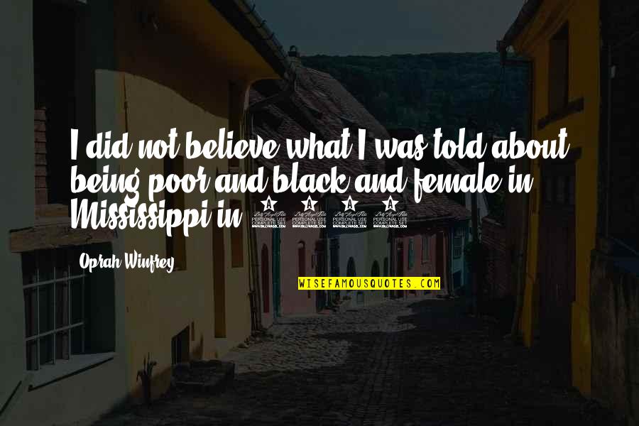 Loomer Florida Quotes By Oprah Winfrey: I did not believe what I was told