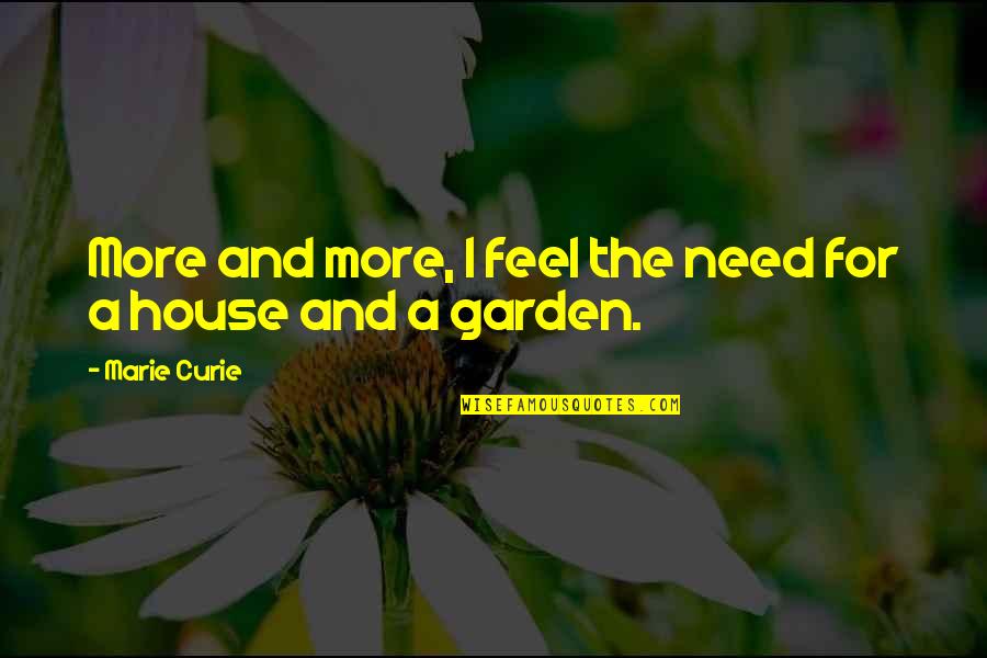 Looming Tower Important Quotes By Marie Curie: More and more, I feel the need for
