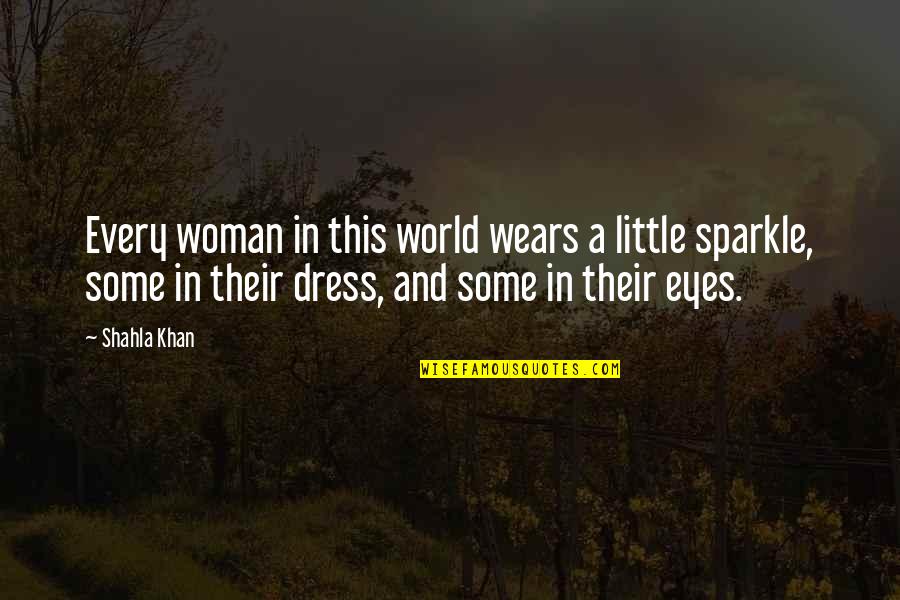 Loomis Express Quotes By Shahla Khan: Every woman in this world wears a little