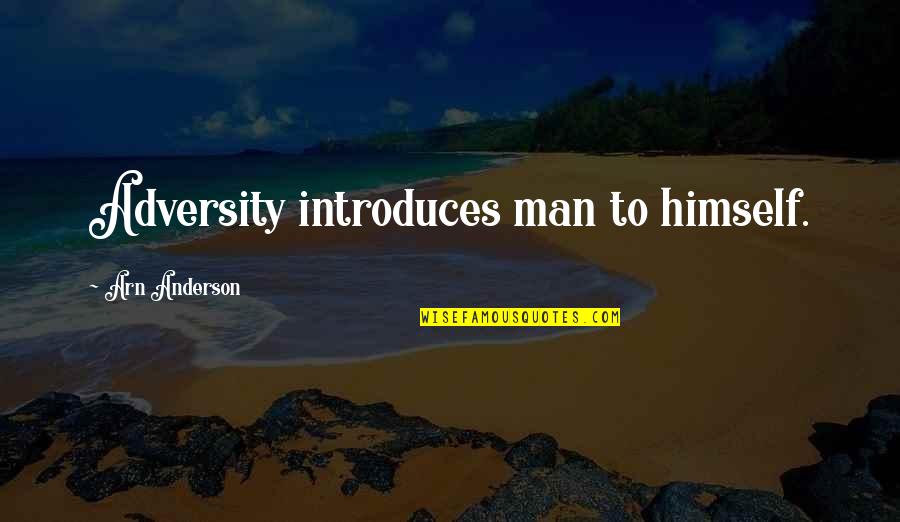 Loona Hyunjin Quotes By Arn Anderson: Adversity introduces man to himself. Loona Hyunjin Quotes By Arn Anderson: Adversity introduces man to himself.