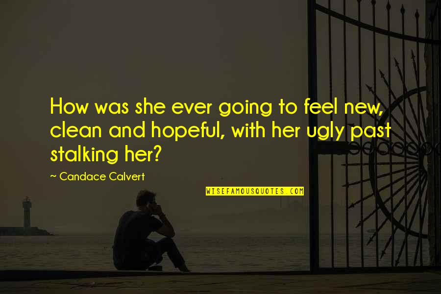 Looney Bins Trash Quotes By Candace Calvert: How was she ever going to feel new, Looney Bins Trash Quotes By Candace Calvert: How was she ever going to feel new,