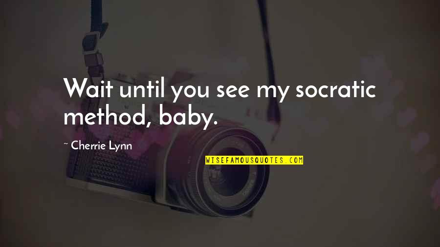 Looney Tunes Duck Amuck Quotes By Cherrie Lynn: Wait until you see my socratic method, baby.