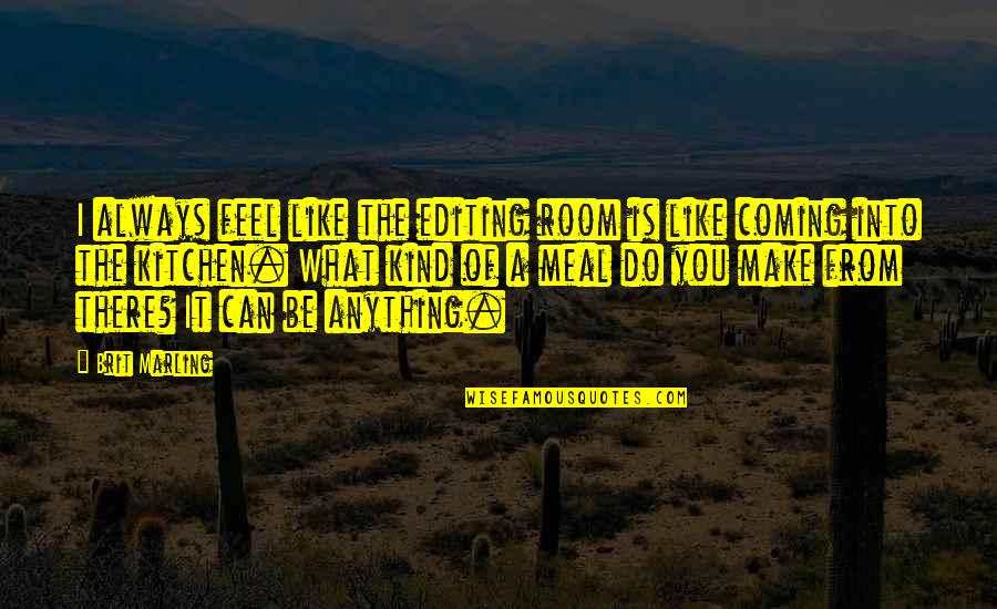 Looney Tunes Show Daffy Quotes By Brit Marling: I always feel like the editing room is