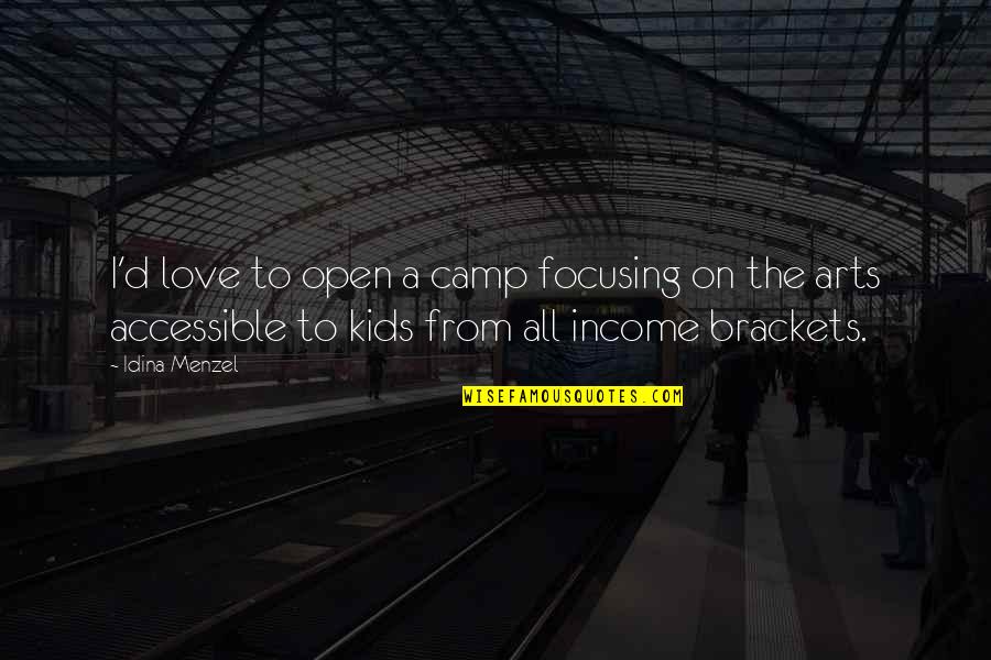 Loonier Quotes By Idina Menzel: I'd love to open a camp focusing on Loonier Quotes By Idina Menzel: I'd love to open a camp focusing on