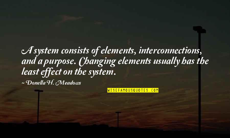Loons In Maine Quotes By Donella H. Meadows: A system consists of elements, interconnections, and a Loons In Maine Quotes By Donella H. Meadows: A system consists of elements, interconnections, and a