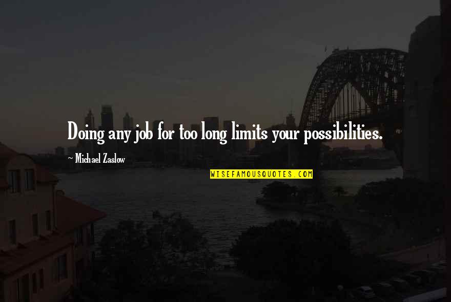 Loons Margaret Laurence Quotes By Michael Zaslow: Doing any job for too long limits your