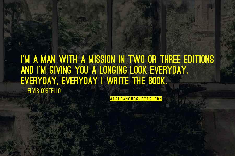Loonshots Quotes By Elvis Costello: I'm a man with a mission in two Loonshots Quotes By Elvis Costello: I'm a man with a mission in two
