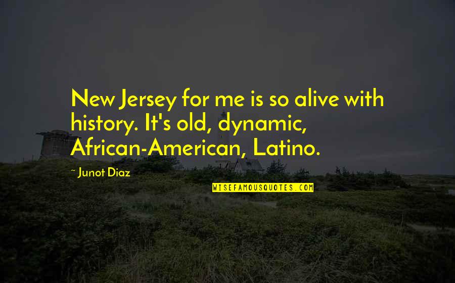 Loonshots Quotes By Junot Diaz: New Jersey for me is so alive with Loonshots Quotes By Junot Diaz: New Jersey for me is so alive with