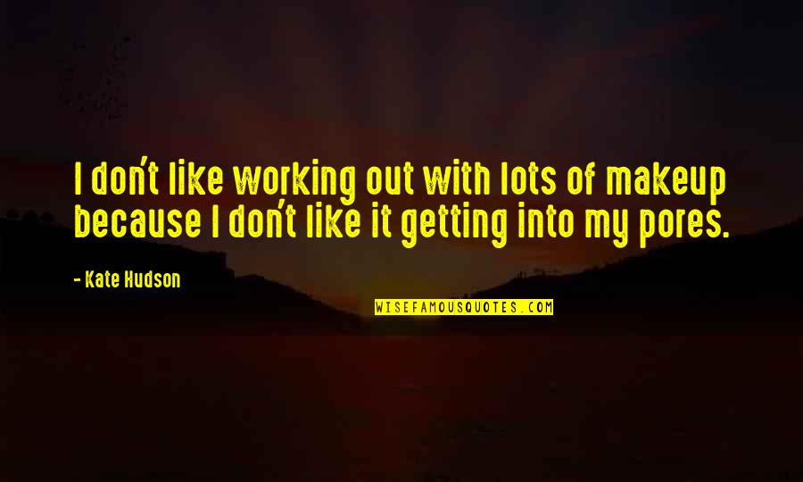 Looong Picoctf2017 Quotes By Kate Hudson: I don't like working out with lots of Looong Picoctf2017 Quotes By Kate Hudson: I don't like working out with lots of