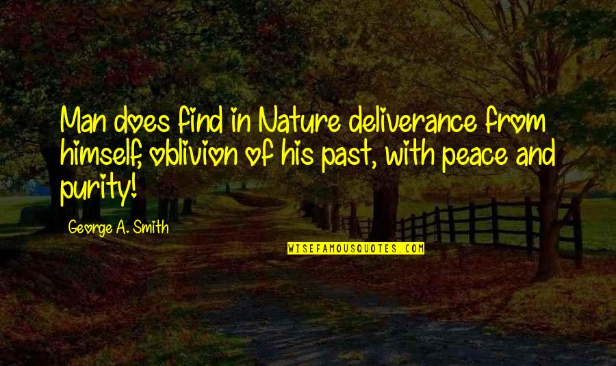 Loooong Hair Quotes By George A. Smith: Man does find in Nature deliverance from himself,