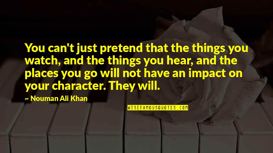 Loooove Song Quotes By Nouman Ali Khan: You can't just pretend that the things you