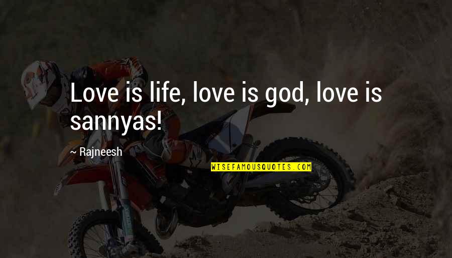 Looove Quotes By Rajneesh: Love is life, love is god, love is Looove Quotes By Rajneesh: Love is life, love is god, love is