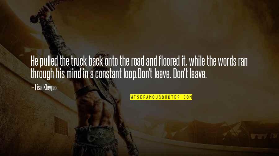 Loop Quotes By Lisa Kleypas: He pulled the truck back onto the road