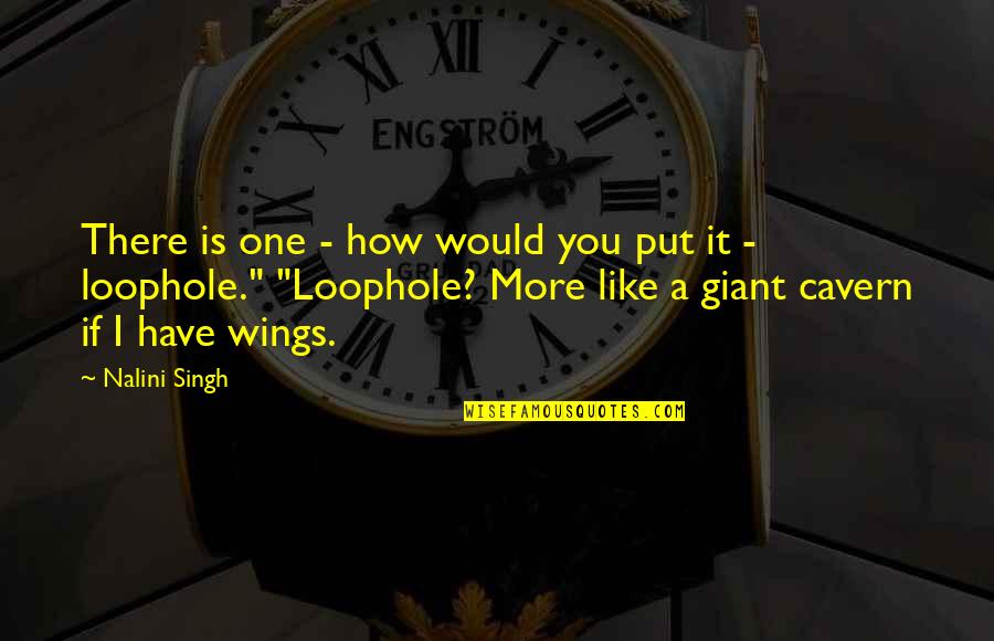 Loophole Quotes By Nalini Singh: There is one - how would you put