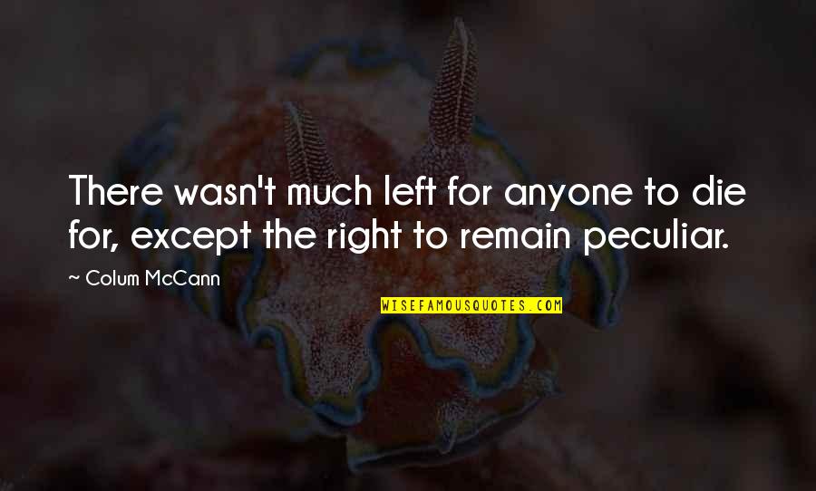 Loopy Yarn Quotes By Colum McCann: There wasn't much left for anyone to die