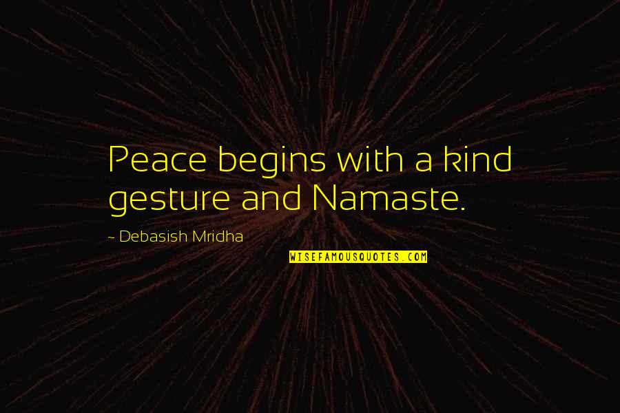 Loors Series Quotes By Debasish Mridha: Peace begins with a kind gesture and Namaste.