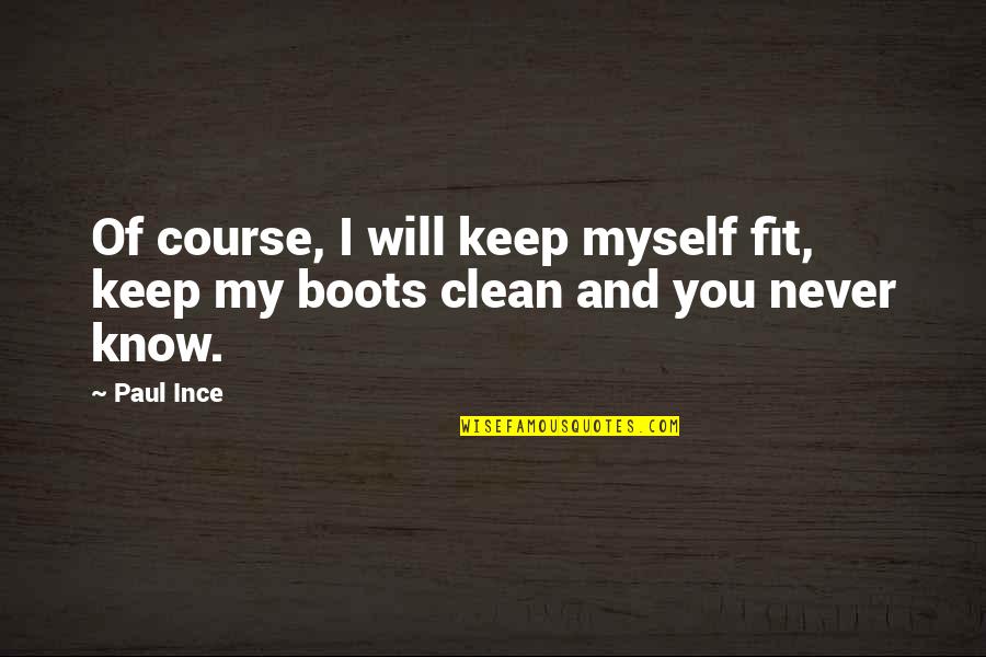 Loors Series Quotes By Paul Ince: Of course, I will keep myself fit, keep