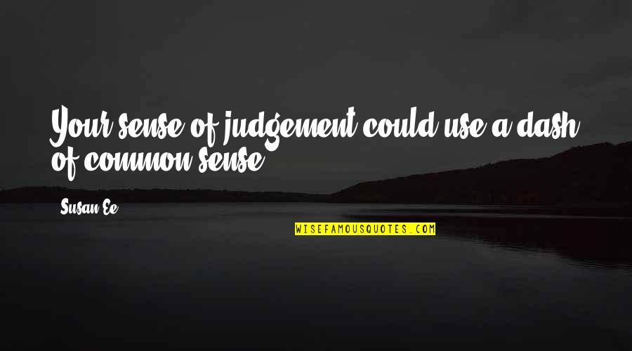 Looryi Quotes By Susan Ee: Your sense of judgement could use a dash