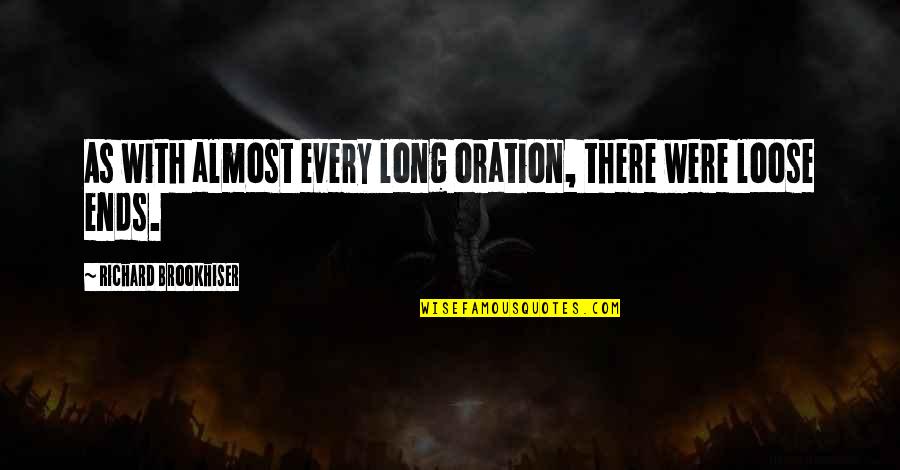 Loose Ends Quotes By Richard Brookhiser: As with almost every long oration, there were Loose Ends Quotes By Richard Brookhiser: As with almost every long oration, there were