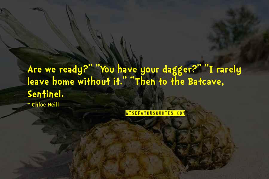 Loose Motion Quotes By Chloe Neill: Are we ready?" "You have your dagger?" "I