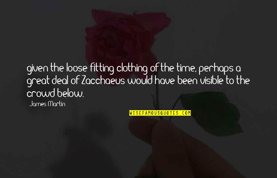 Loose Quotes By James Martin: given the loose-fitting clothing of the time, perhaps