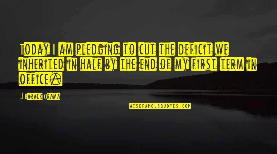 Looser Lines Quotes By Barack Obama: Today I am pledging to cut the deficit Looser Lines Quotes By Barack Obama: Today I am pledging to cut the deficit