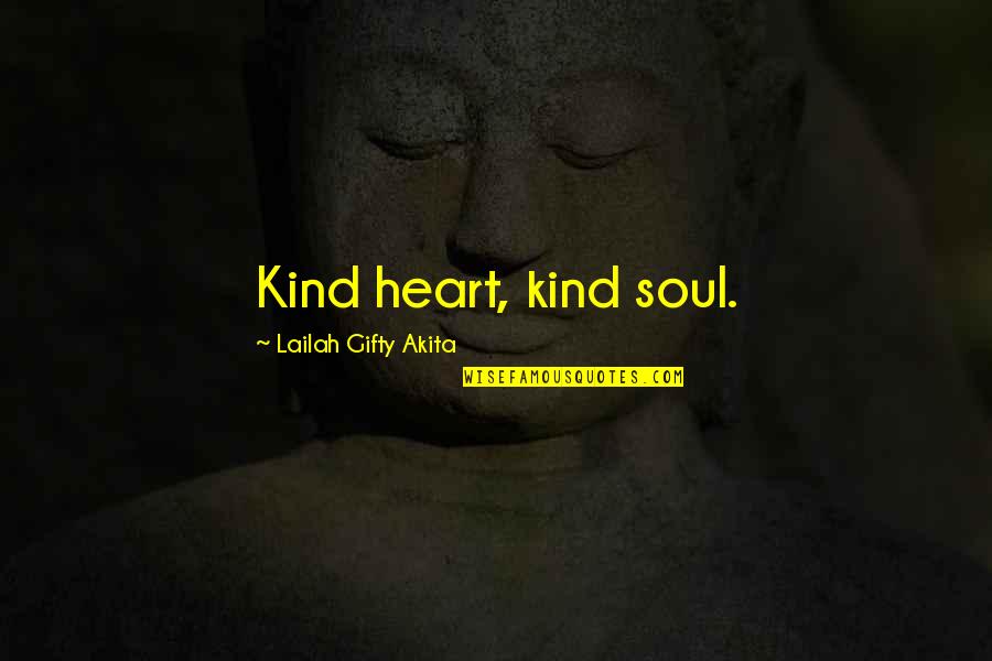 Looses Quotes By Lailah Gifty Akita: Kind heart, kind soul.