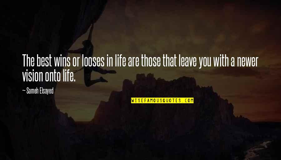 Looses Quotes By Sameh Elsayed: The best wins or looses in life are