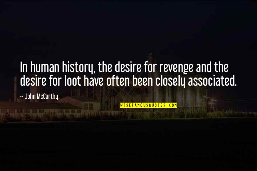 Loot Quotes By John McCarthy: In human history, the desire for revenge and