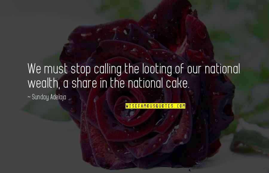 Looting Quotes By Sunday Adelaja: We must stop calling the looting of our Looting Quotes By Sunday Adelaja: We must stop calling the looting of our