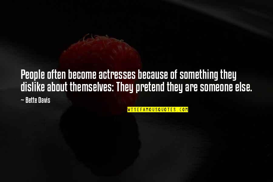 Loots Overlay Quotes By Bette Davis: People often become actresses because of something they Loots Overlay Quotes By Bette Davis: People often become actresses because of something they
