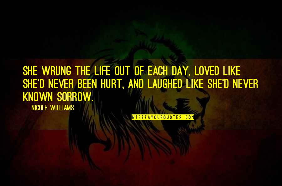 Lootsa Quotes By Nicole Williams: She wrung the life out of each day,