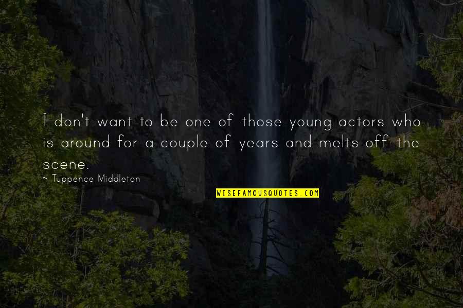 Lopamudra Raut Quotes By Tuppence Middleton: I don't want to be one of those Lopamudra Raut Quotes By Tuppence Middleton: I don't want to be one of those