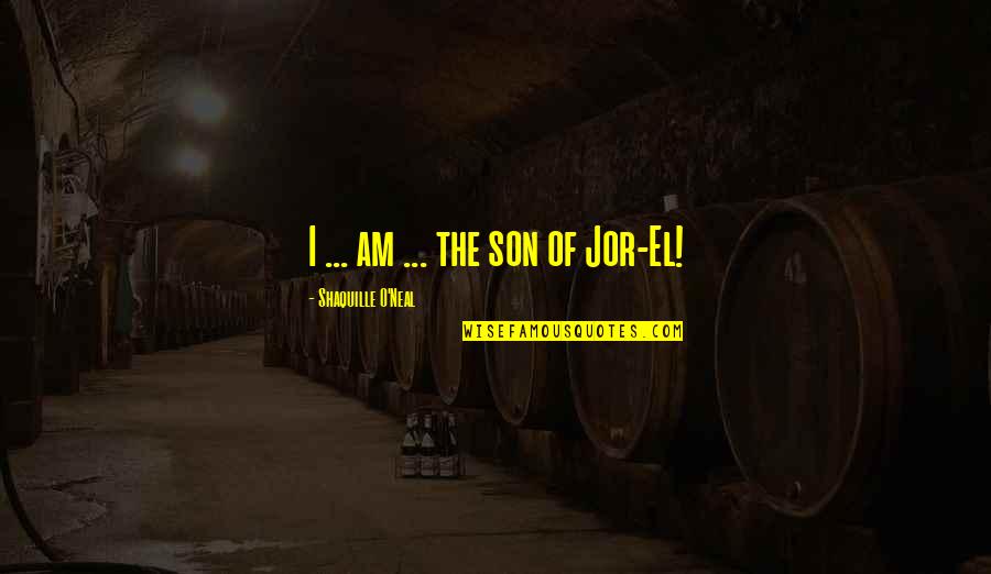 Lopedog Quotes By Shaquille O'Neal: I ... am ... the son of Jor-El! Lopedog Quotes By Shaquille O'Neal: I ... am ... the son of Jor-El!