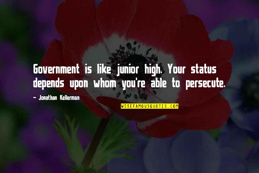 Lopes Imobiliaria Quotes By Jonathan Kellerman: Government is like junior high. Your status depends Lopes Imobiliaria Quotes By Jonathan Kellerman: Government is like junior high. Your status depends