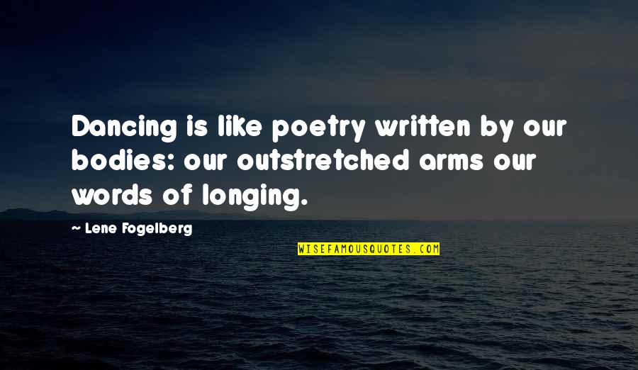 Lopposition Et La Concession Quotes By Lene Fogelberg: Dancing is like poetry written by our bodies: